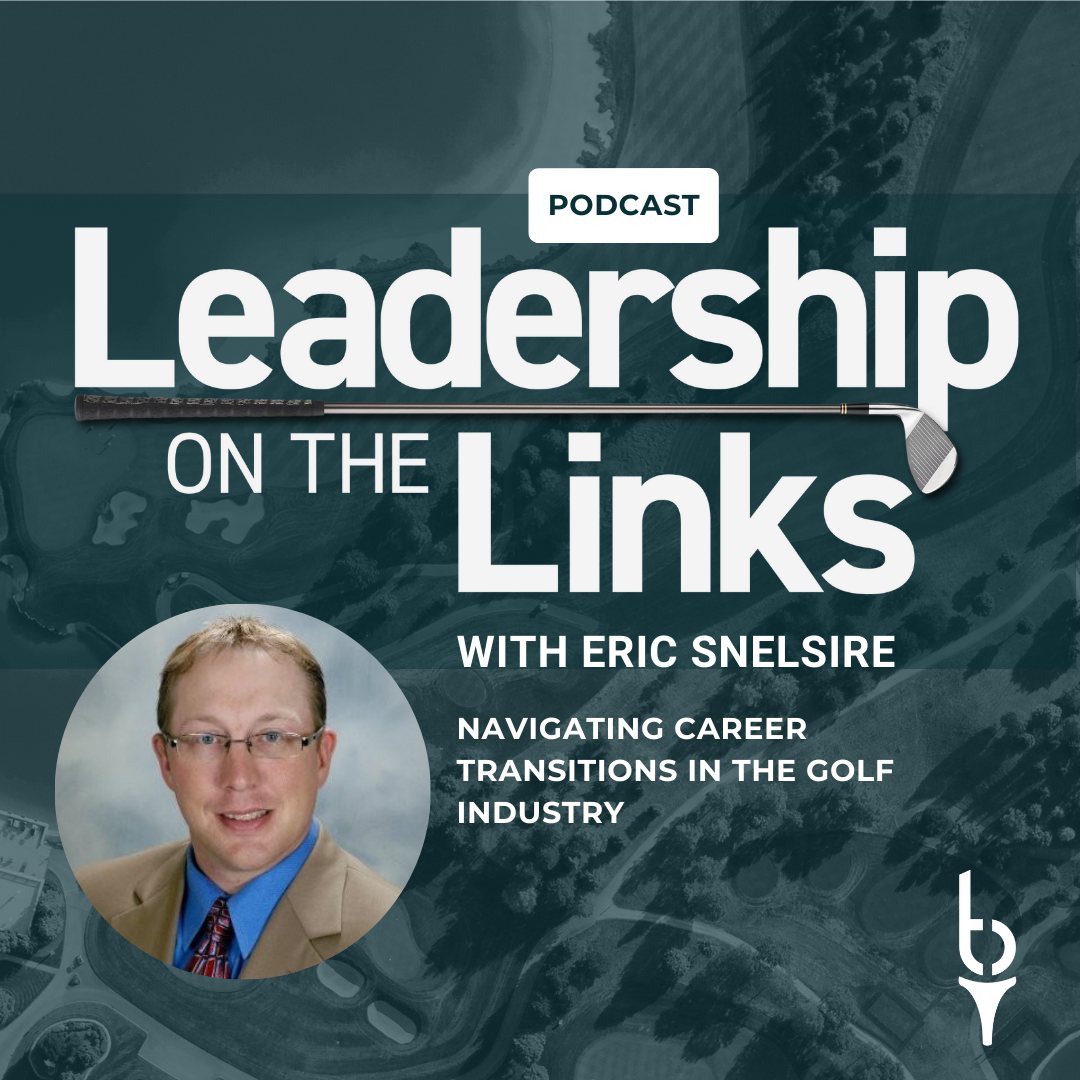 031 I Navigating Career Transitions in the Golf Industry with Eric Snelsire