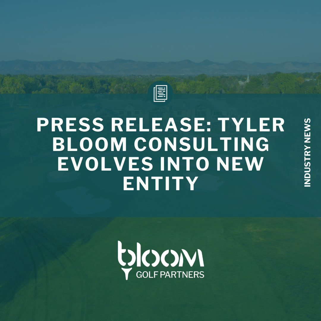 Growing with Purpose: Tyler Bloom Consulting Evolves into New Entity – Bloom Golf Partners