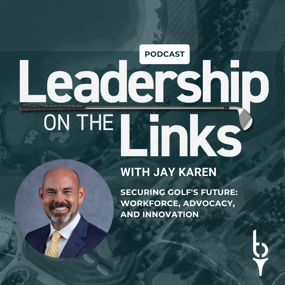 037 | Securing Golf’s Future: Workforce, Advocacy, and Innovation with Jay Karen