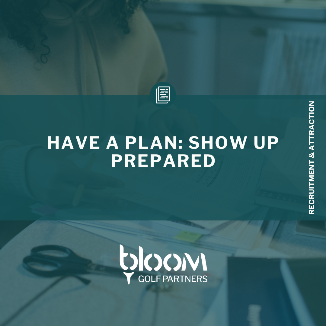 Have a Plan: Show Up Prepared