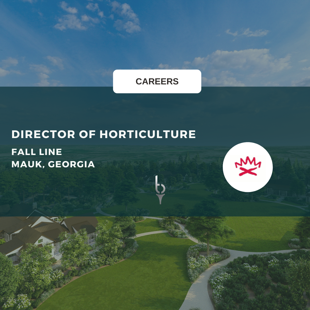 DIRECTOR OF HORTICULTURE – THE FALL LINE
